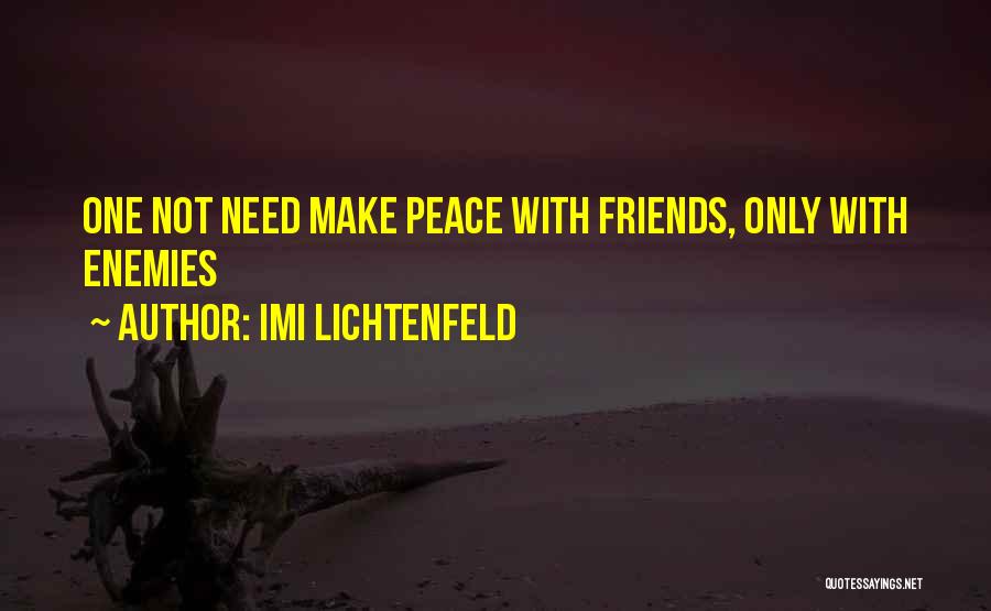 Making Peace With Your Enemies Quotes By Imi Lichtenfeld