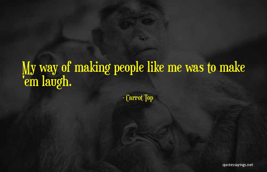 Making People Laugh Quotes By Carrot Top