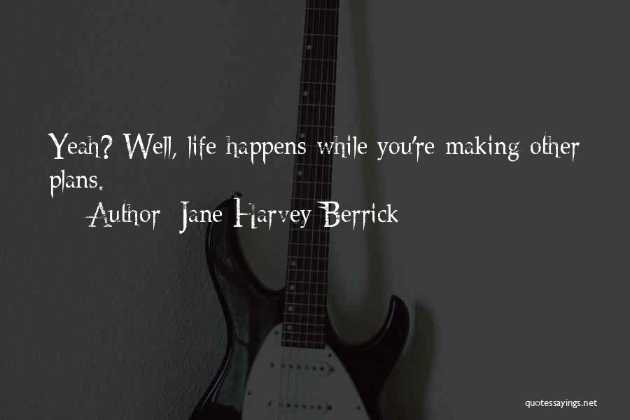 Making Plans In Life Quotes By Jane Harvey-Berrick