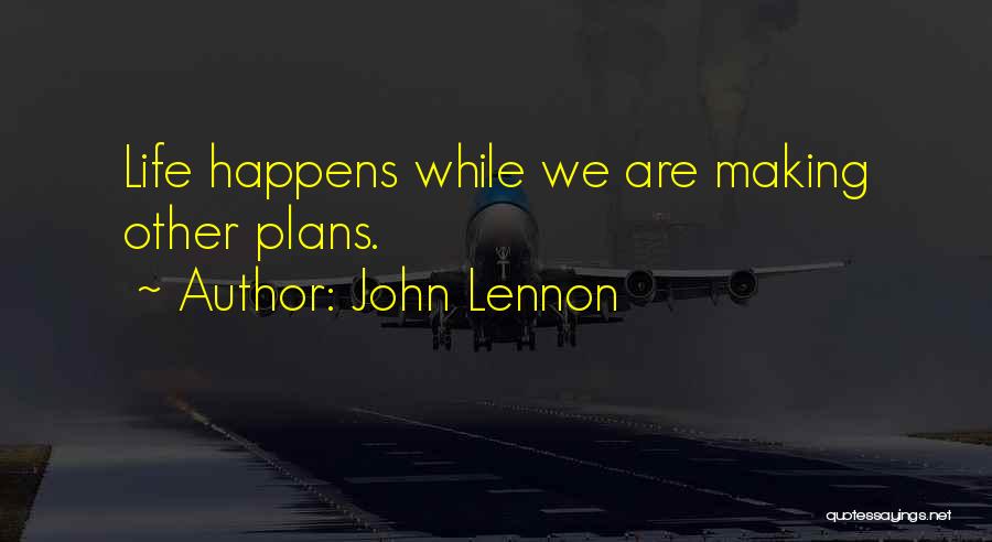 Making Plans In Life Quotes By John Lennon