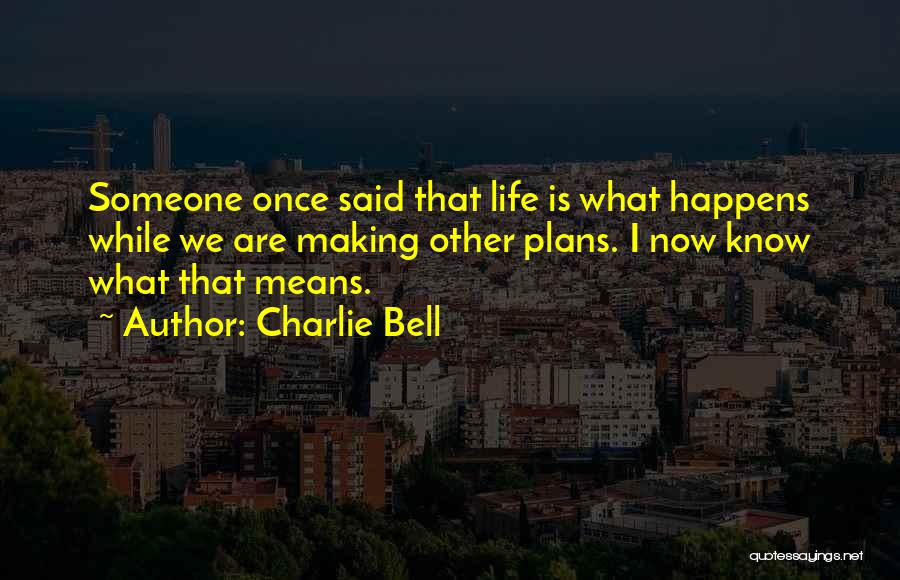 Making Plans Life Quotes By Charlie Bell