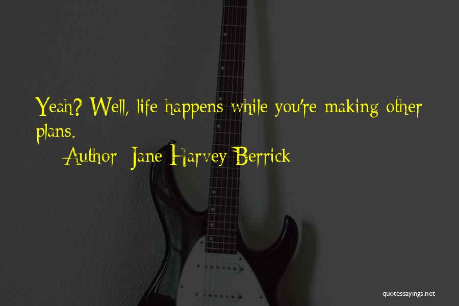 Making Plans Life Quotes By Jane Harvey-Berrick