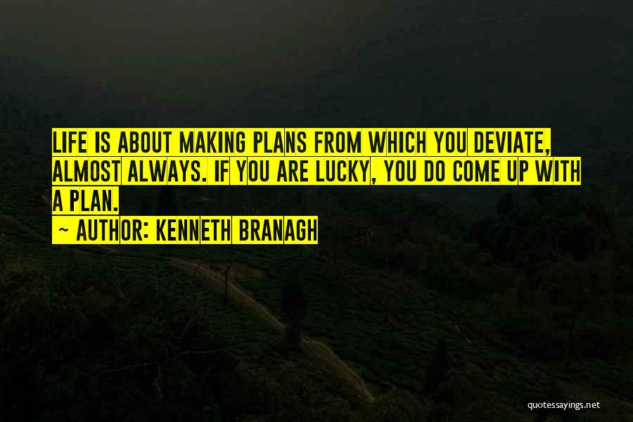 Making Plans Life Quotes By Kenneth Branagh