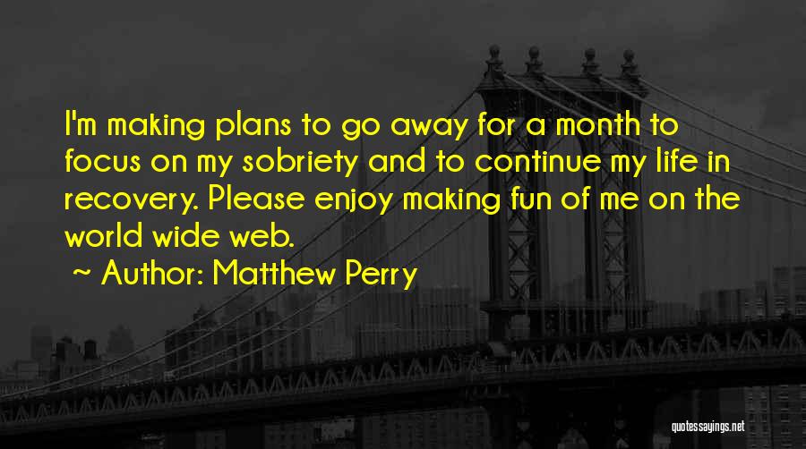 Making Plans Life Quotes By Matthew Perry