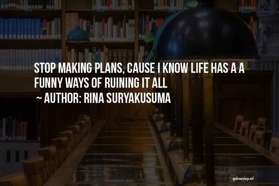 Making Plans Life Quotes By Rina Suryakusuma