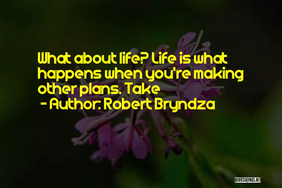 Making Plans Life Quotes By Robert Bryndza