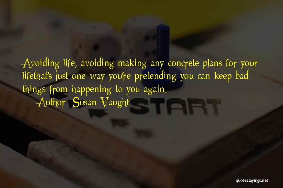 Making Plans Life Quotes By Susan Vaught