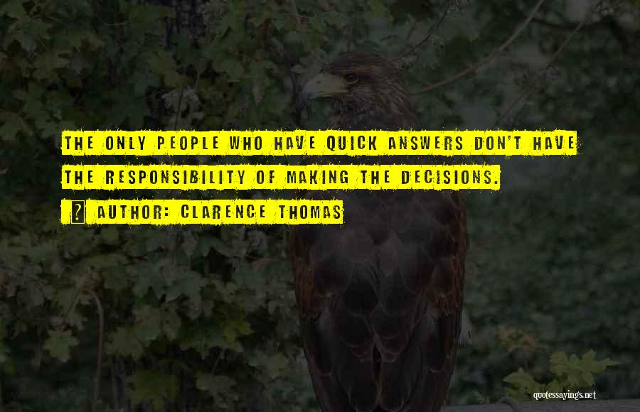 Making Quick Decisions Quotes By Clarence Thomas