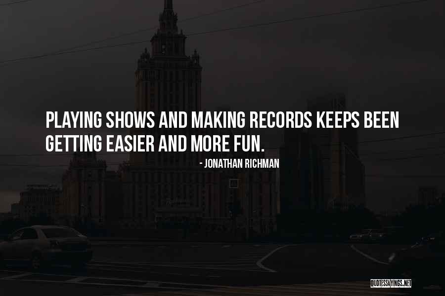 Making Records Quotes By Jonathan Richman Making Records Quotes By Jonathan Richman