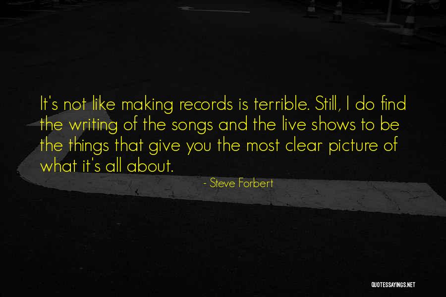 Making Records Quotes By Steve Forbert Making Records Quotes By Steve Forbert