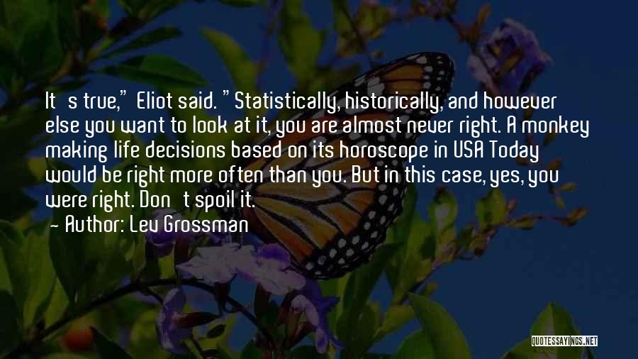 Making Right Decisions Life Quotes By Lev Grossman