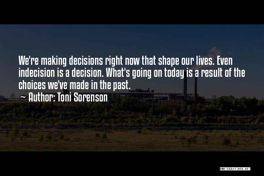 Making Right Decisions Life Quotes By Toni Sorenson
