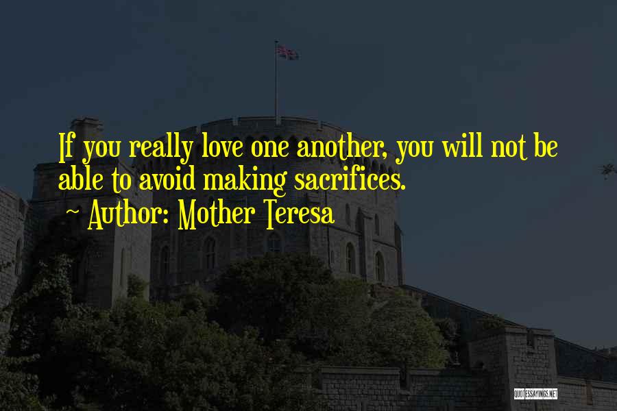 Making Sacrifices For The One You Love Quotes By Mother Teresa