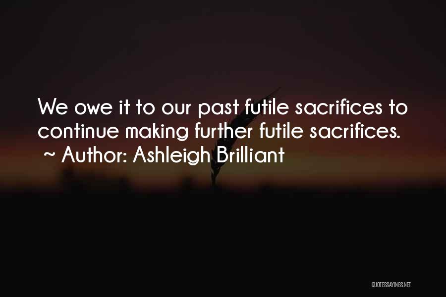 Making Sacrifices Quotes By Ashleigh Brilliant