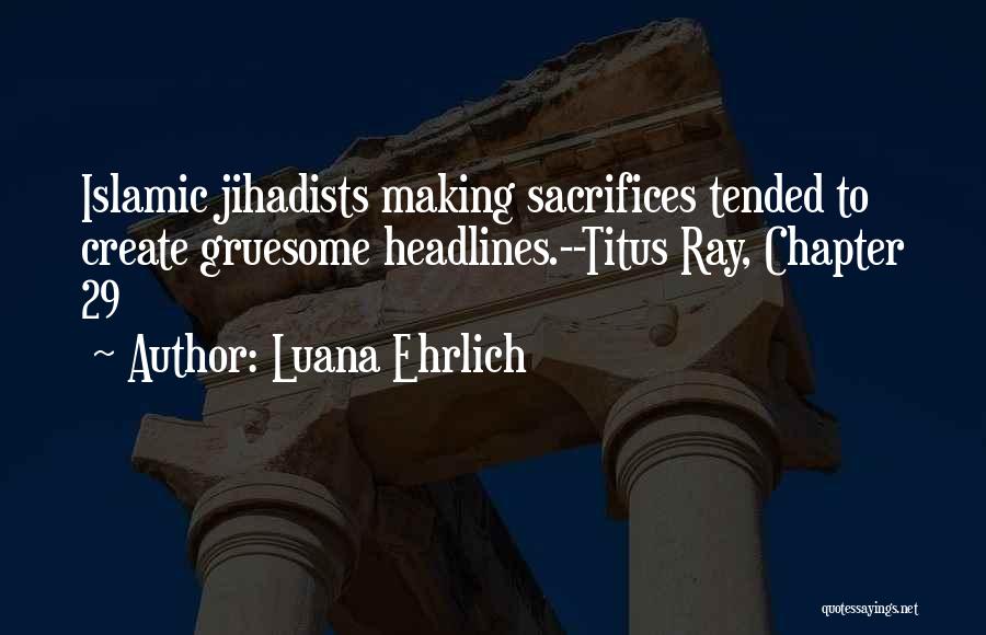 Making Sacrifices Quotes By Luana Ehrlich