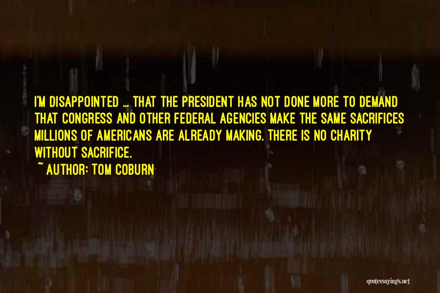 Making Sacrifices Quotes By Tom Coburn