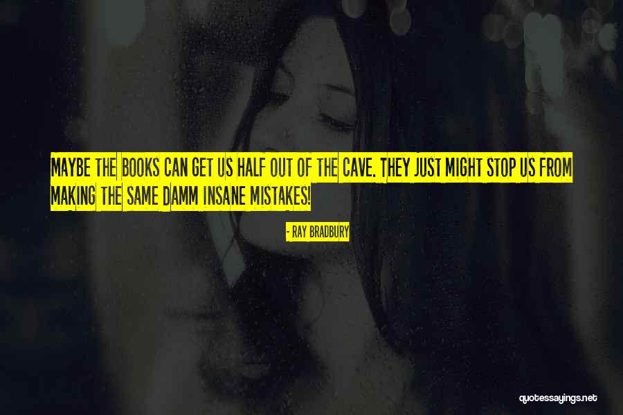 Making Same Mistakes Quotes By Ray Bradbury Making Same Mistakes Quotes By Ray Bradbury