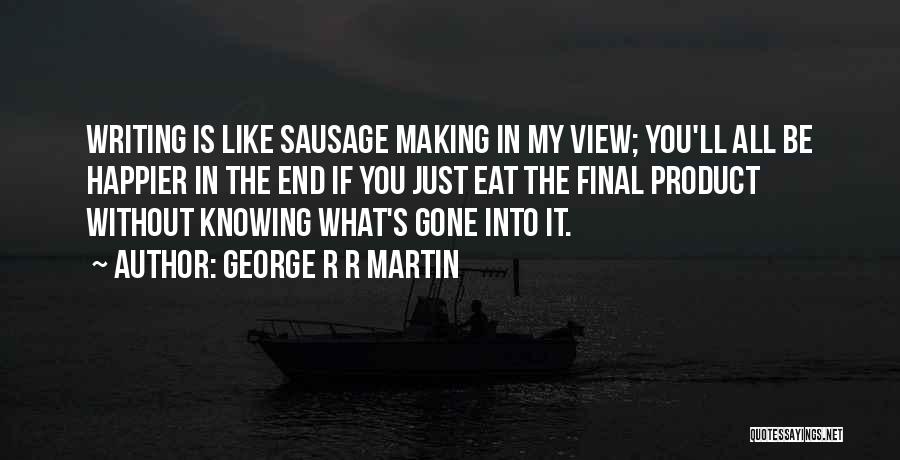 Making Sausage Quotes By George R R Martin