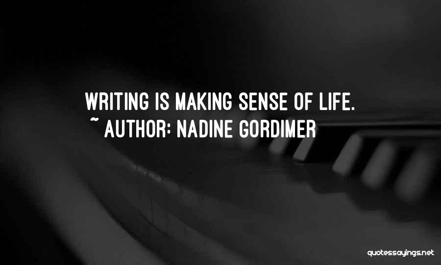 Making Sense Out Of Life Quotes By Nadine Gordimer