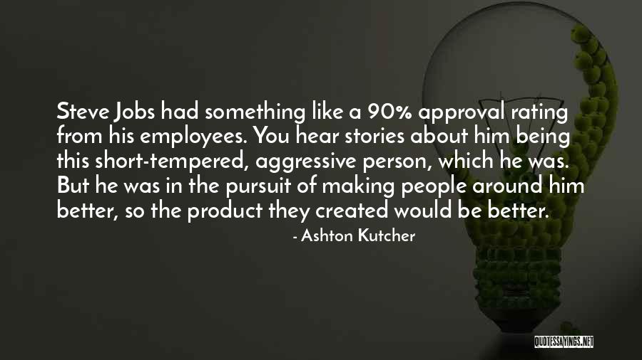 Making Someone A Better Person Quotes By Ashton Kutcher Making Someone A Better Person Quotes By Ashton Kutcher