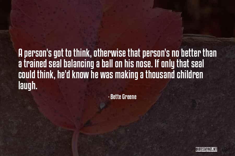 Making Someone A Better Person Quotes By Bette Greene