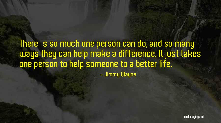 Making Someone A Better Person Quotes By Jimmy Wayne