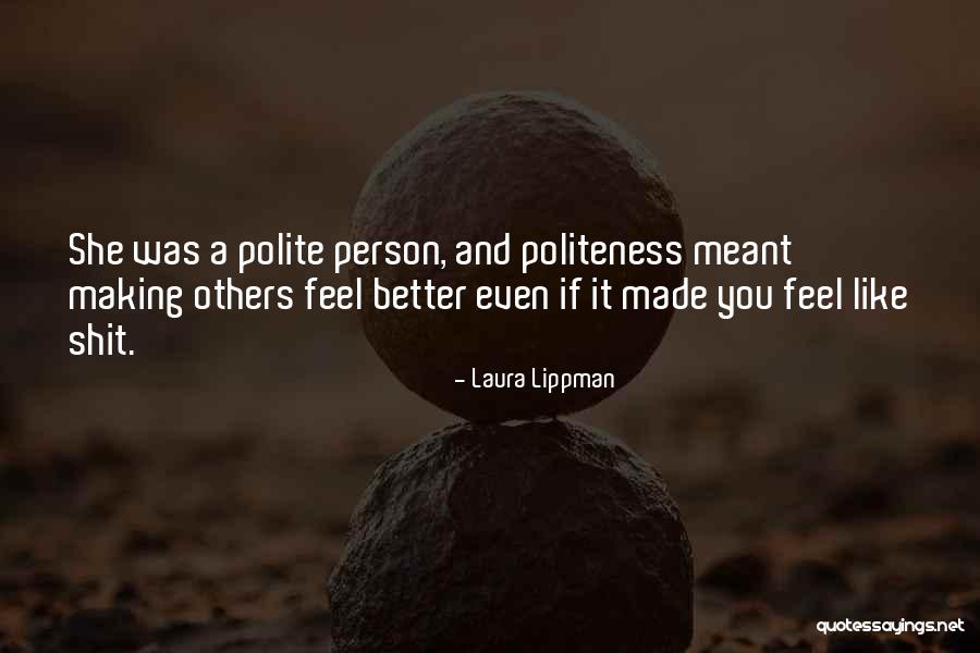 Making Someone A Better Person Quotes By Laura Lippman Making Someone A Better Person Quotes By Laura Lippman
