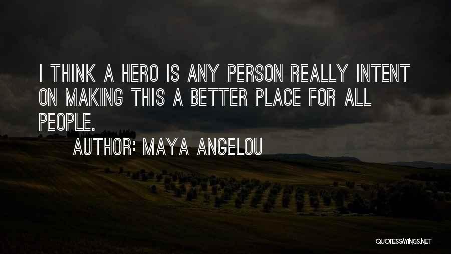 Making Someone A Better Person Quotes By Maya Angelou