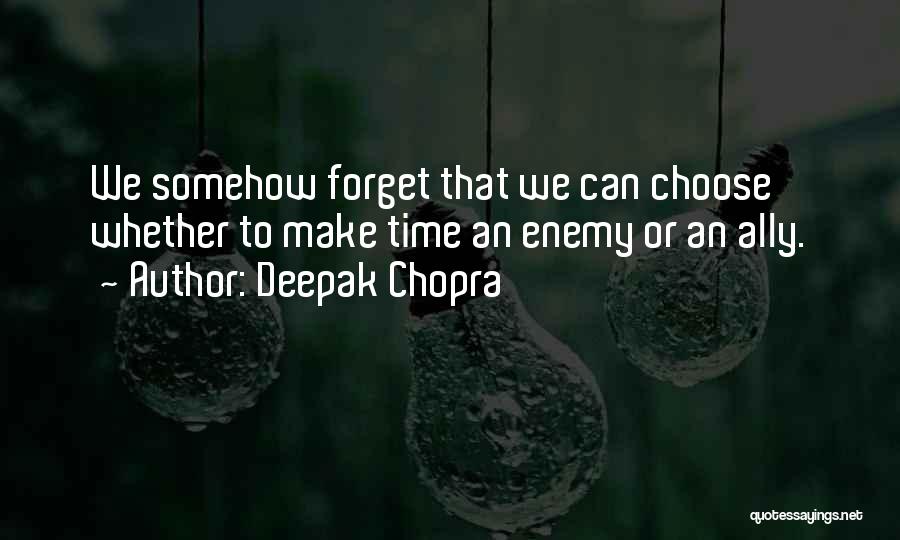 Making Someone Choose Quotes By Deepak Chopra