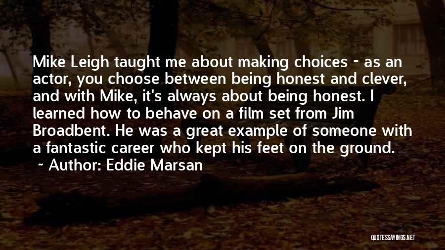 Making Someone Choose Quotes By Eddie Marsan