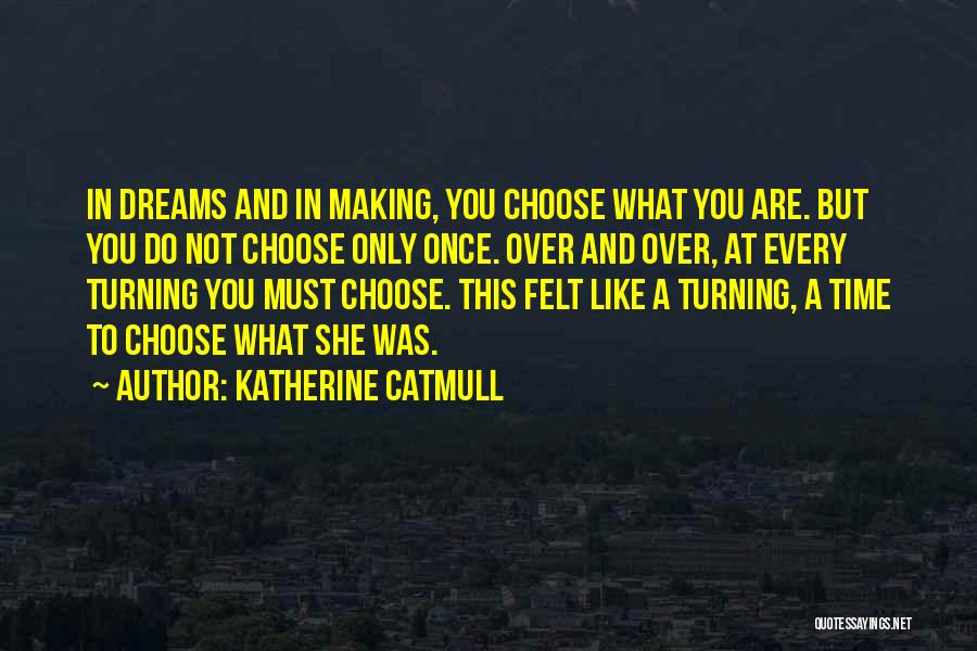 Making Someone Choose Quotes By Katherine Catmull