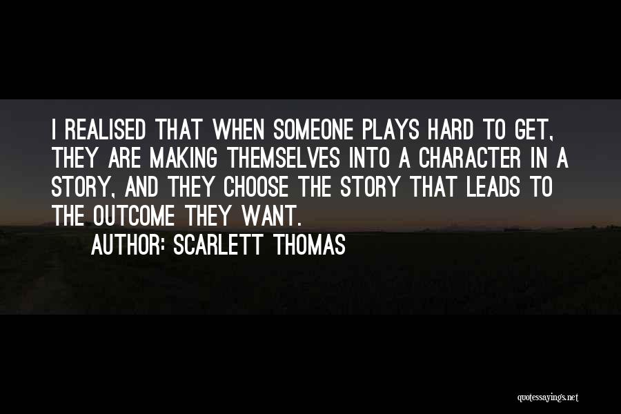 Making Someone Choose Quotes By Scarlett Thomas