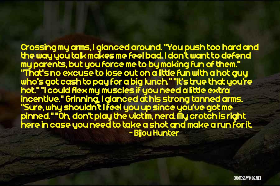 Making Someone Feel Bad Quotes By Bijou Hunter Making Someone Feel Bad Quotes By Bijou Hunter