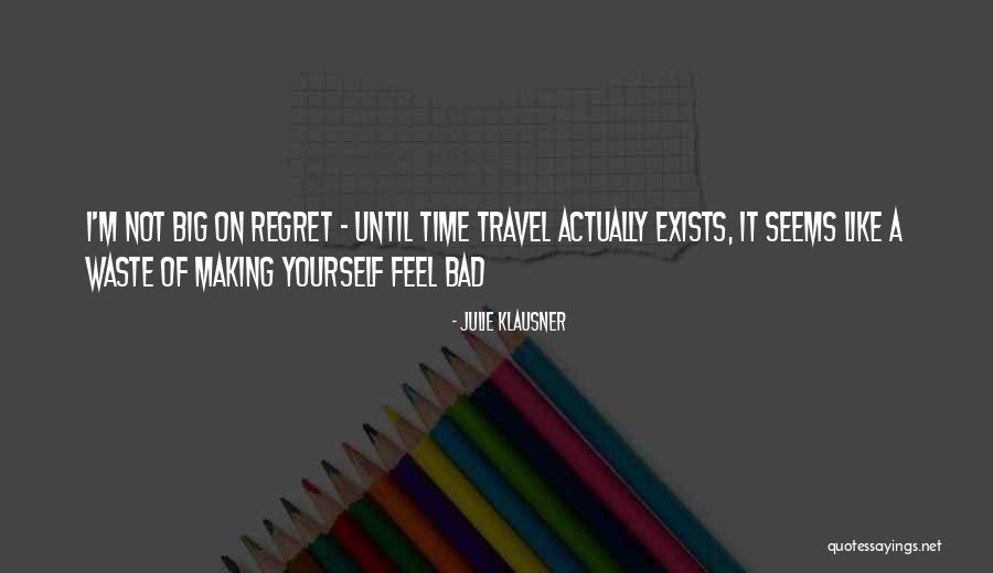 Making Someone Feel Bad Quotes By Julie Klausner Making Someone Feel Bad Quotes By Julie Klausner