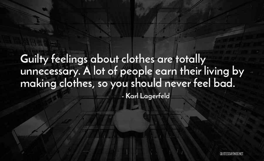 Making Someone Feel Bad Quotes By Karl Lagerfeld Making Someone Feel Bad Quotes By Karl Lagerfeld