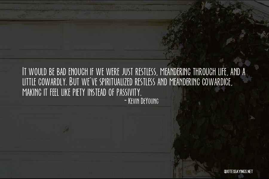 Making Someone Feel Bad Quotes By Kevin DeYoung Making Someone Feel Bad Quotes By Kevin DeYoung