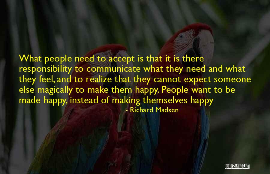 Making Someone Feel Happy Quotes By Richard Madsen Making Someone Feel Happy Quotes By Richard Madsen