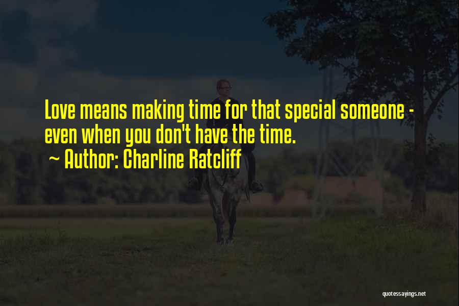 Making Someone Love You Quotes By Charline Ratcliff