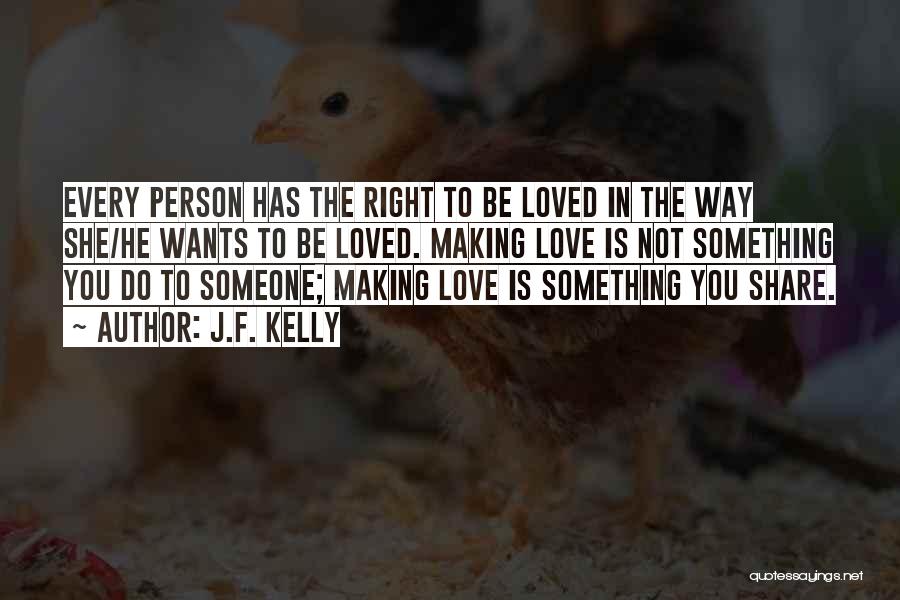 Making Someone Love You Quotes By J.F. Kelly