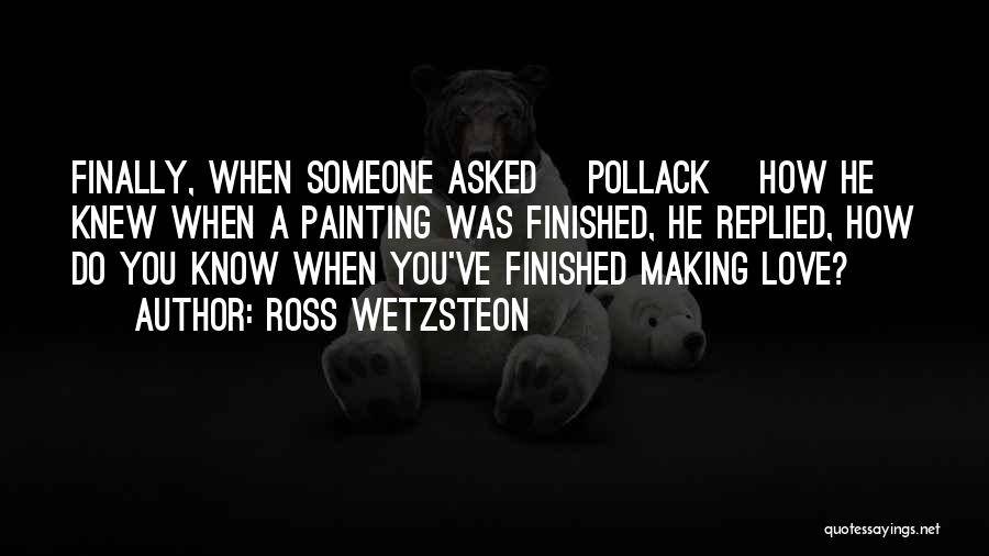 Making Someone Love You Quotes By Ross Wetzsteon