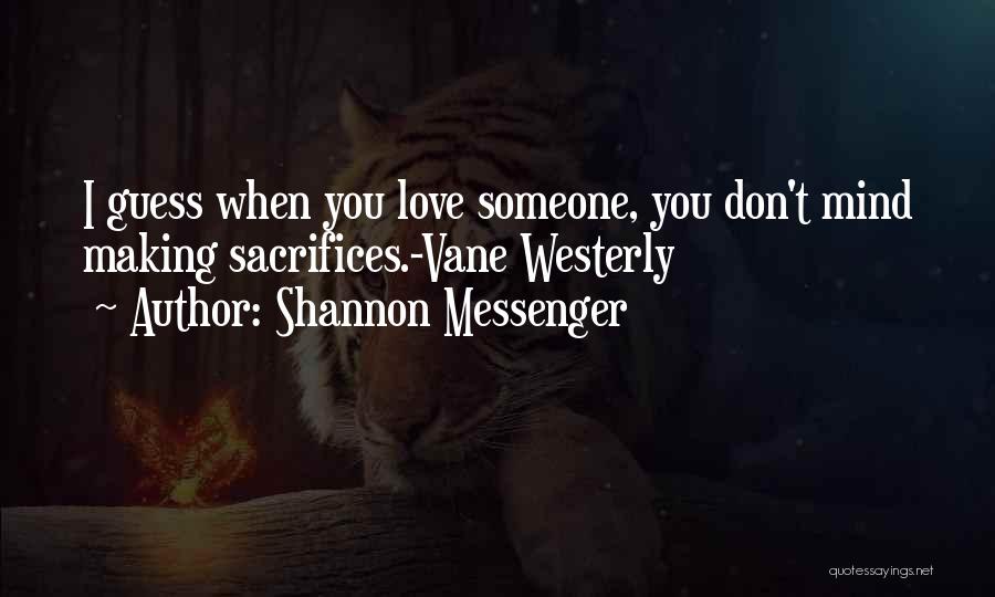 Making Someone Love You Quotes By Shannon Messenger