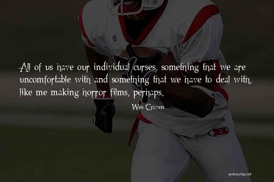 Making Someone Uncomfortable Quotes By Wes Craven Making Someone Uncomfortable Quotes By Wes Craven