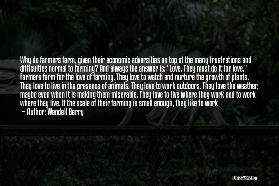 Making Someone's Life Miserable Quotes By Wendell Berry