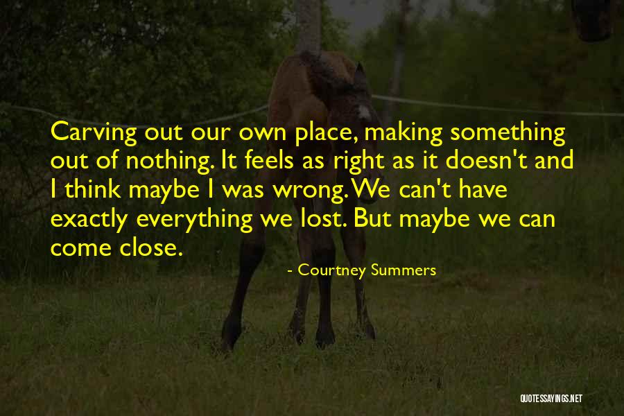 Making Something Out Of Nothing Quotes By Courtney Summers Making Something Out Of Nothing Quotes By Courtney Summers