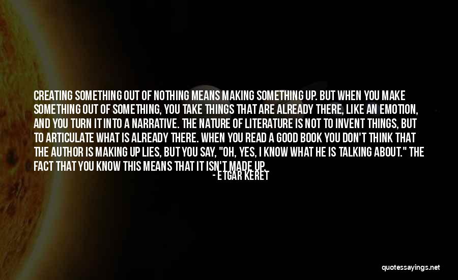 Making Something Out Of Nothing Quotes By Etgar Keret Making Something Out Of Nothing Quotes By Etgar Keret