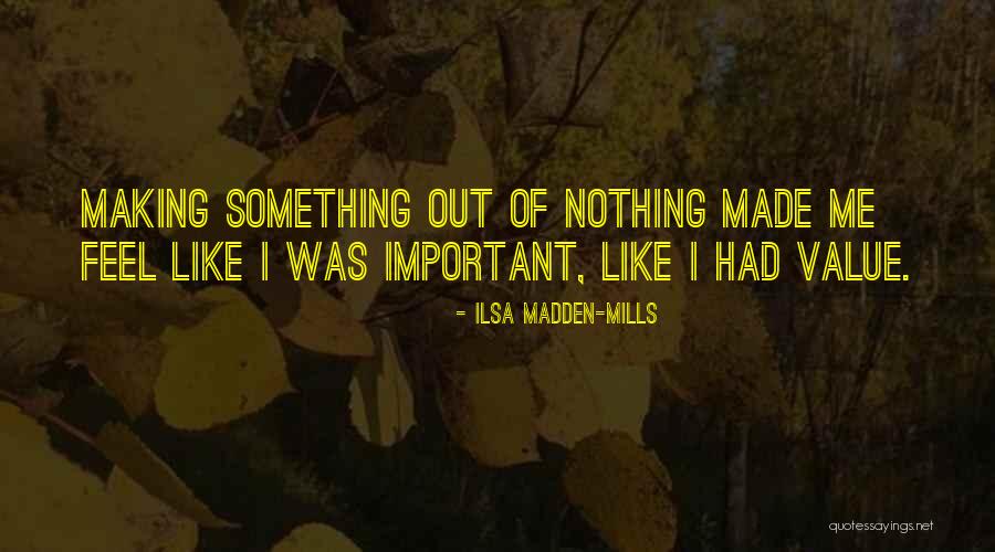 Making Something Out Of Nothing Quotes By Ilsa Madden-Mills Making Something Out Of Nothing Quotes By Ilsa Madden-Mills