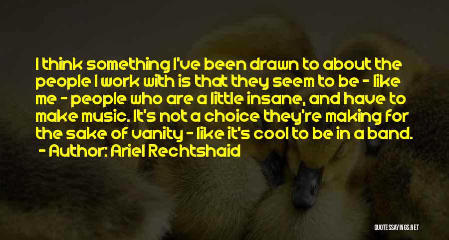 Making Something Work Quotes By Ariel Rechtshaid