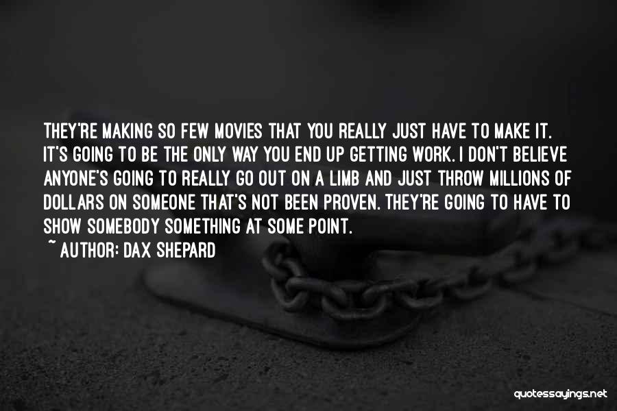 Making Something Work Quotes By Dax Shepard