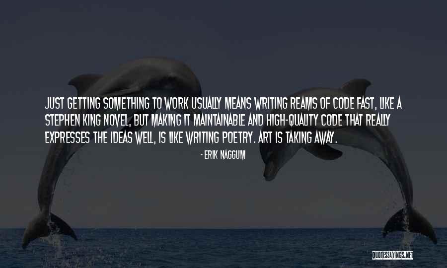 Making Something Work Quotes By Erik Naggum Making Something Work Quotes By Erik Naggum