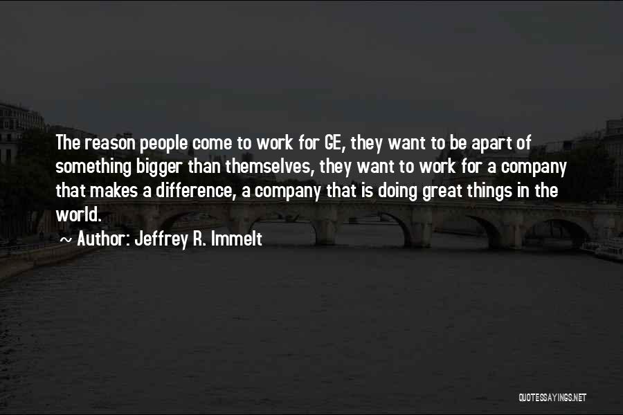 Making Something Work Quotes By Jeffrey R. Immelt